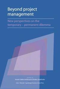 Beyond Project Management - New Perspectives on the Temporary - Permanent Dilemma; Kerstin Sahlin-Andersson, Anders Söderholm (eds); 2002