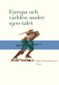 Europa och världen under 1900-talet; Klas-Göran Karlsson; 2003