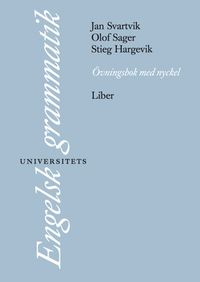 Engelsk universitetsgrammatik Övningsbok + Facit; Jan Svartvik, Olof Sager, Stieg Hargevik; 2003