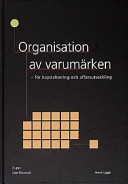 Organisation av varumärken - för kapitalisering och affärsutveckling; Henrik Uggla; 2003
