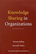 Knowledge Sharing in Organizations; Thomas Kalling, Alexander Styhre; 2003