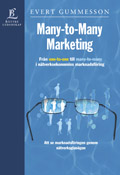 Many-to-Many Marketing - Från One-to-One till Many-to-Many i nätverksekonomins marknadsföring; Evert Gummesson; 2004