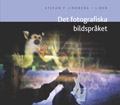 Det fotografiska bildspråket; Stefan F Lindberg; 2006