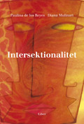 Intersektionalitet : kritiska reflektioner över (o)jämlikhetens landskap; Paulina De los Reyes, Diana Mulinari; 2005