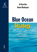 Blue Ocean Strategy - Skapa nya marknader utan konkurrens; W. Chan Kim, Renée Mauborgne; 2005