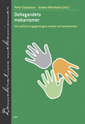 Deltagandets mekanismer - Det politiska engagemangets orsaker och konsekvenser; Peter Esaiasson, Anders Westholm; 2006