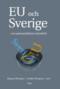 EU och Sverige - ett sammanlänkat statsskick; Magnus Blomgren, Torbjörn Bergman; 2005