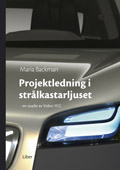Projektledning i strålkastarljuset - en studie av Volvo YCC; Maria Backman; 2005