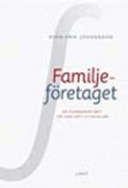 Familjeföretaget - Så fungerar det, så kan det utvecklas; Sven-Erik Johansson; 2005