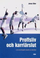 Proffsliv och karriärslut - en sociologisk studie av identitet; Jonas Stier; 2005