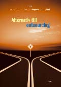 Alternativ till outsourcing; Lars Bengtsson, Christian Berggren, Johnny Lind (red.); 2005