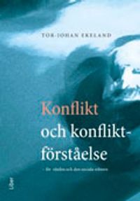 Konflikt och konfliktförståelse; Tor-Johan Ekeland; 2006