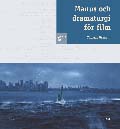 Manus och dramaturgi för film; Thomas Granath; 2006