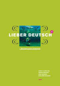 Lieber Deutsch 3 Lärarhandledning; Annika Karnland, Anders Odeldahl, Lena Odedahl, Hans-Jörg Eckhardt; 2006