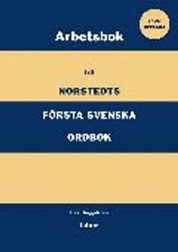 Norstedts första svenska ordbok Arbetsbok; Eva Häggström; 2006