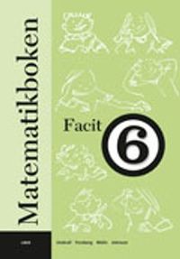 Matematikboken 6 Facit; Lennart Undvall, Svante Forsberg, Christina Melin, Kristina Johnson; 2007