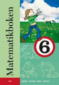 Matematikboken 6 Grundbok; Lennart Undvall, Svante Forsberg, Christina Melin, Kristina Johnson; 2007