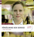 Försäljning och service Fakta och uppgifter; Jan-Olof Andersson, Gunilla Eek, Marianne Feldt, Mats Erasmie, Maritta Leijonmalm, Anders Pihlsgård; 2007