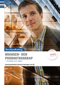Bransch och produktkunskap Lärarhandledning inkl. cd; Jan-Olof Andersson, Gunilla Eek, Marianne Feldt, Anders Pihlsgård; 2009