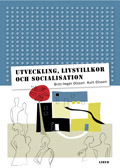 Utveckling, livsvillkor och socialisation; Britt-Inger Olsson, Kurt Olsson; 2007