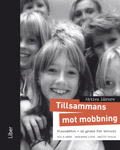 AKTIVA LÄRARE - Tillsammans mot mobbning - Klassmötet - en grund för trivsel; Helle Höiby, Marianne Levin, Anette Thulin; 2007