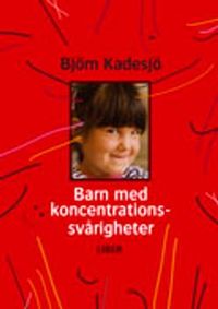Barn med koncentrationssvårigheter; Björn Kadesjö; 2008