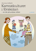 Kamratkulturer i förskolan - En lek på andras villkor; Annica Löfdahl; 2007