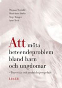 Att möta beteendeproblem bland barn och ungdomar; Thomas Nordahl, Mari-Anne Sørlie, Terje Manger, Arne Tveit; 2007
