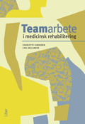 Teamarbete i medicinsk rehabilitering; Charlotte Lundgren, Carl Molander; 2008