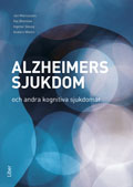 Alzheimers sjukdom och andra kognitiva sjukdomar; Jan Marcusson, Kaj Blennow, Ingmar Skoog, Anders Wallin; 2011