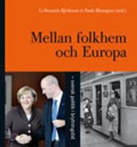 Mellan Folkhem och Europa; Li Bennich-Björkman, Paula Blomqvist (red.); 2008