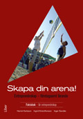 Skapa din arena! Faktabok - Entreprenörskap - företagsamt lärande; Harriet Karlsson, Ingrid Kristoffersson, Inger Sandås; 2008