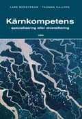 Kärnkompetens - specialisering eller diversifiering; Lars Bengtsson, Thomas Kalling; 2007