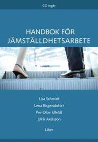 Handbok för jämställdhetsarbete - med CD; Lisa Schmidt, Lena Birgersdotter, Per Olov Idfeldt, Ulrik Axelsson; 2007