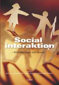Social interaktion - förutsättningar och former; Mikael Carleheden, Rolf Lidskog, Christine Roman (red.); 2007