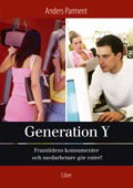 Generation Y - framtidens konsumenter och medarbetare gör entré; Anders Parment; 2008