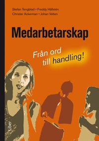 Medarbetarskap : Från ord till handling; Stefan Tengblad, Freddy Hällstén, Christer Ackerman, Johan Velten; 2007