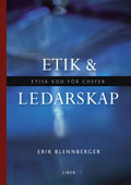 Etik och ledarskap - Etisk kod för chefer; Erik Blennberger; 2007