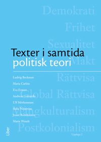 Texter i samtida politisk teori; Maria Carbin, Jouni Reinikainen, Maria Wendt Höjer, Ulf Mörkenstam, Sofia Näsström, Ludvig Beckman; 2009