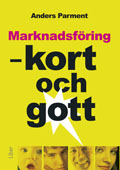 Marknadsföring - kort och gott; Anders Parment; 2008