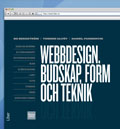 Webbdesign. Budskap, form och teknik; Bo Bergström, Tommie Karlsson, Daniel Parmenvik; 2009