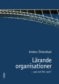 Lärande organisationer; Anders Örtenblad; 2009
