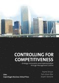 Controlling for competitiveness : strategy formulation and implementation through management control; Fredrik Nilsson, Nils-Göran Olve, Anders Parment; 2011