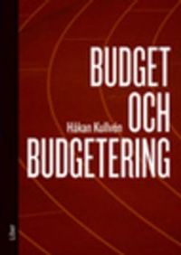 Budget och budgetering; Håkan Kullvén; 2009