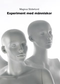 Experiment med människor; Magnus Söderlund; 2010