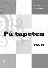 På tapeten Facit; Torun Eckerbom, Eva Källsäter; 2010