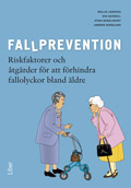 Fallprevention - riskfaktorer och åtgärder för att förhindra fallolyckor bland äldre; Wallis Jansson, Eva Nordell, Stina Engelheart, Anders Nordlund; 2009