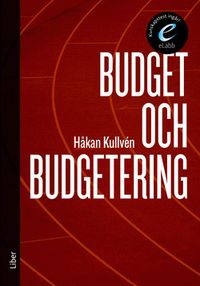 Budget och budgetering, bok med eLabb; Håkan Kullvén; 2009
