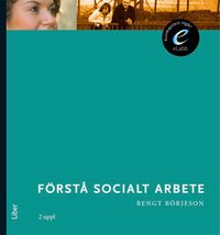 Förstå socialt arbete (bok med eLabb); Bengt Börjeson; 2010