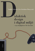 Didaktisk design i digital miljö; Staffan Selander, Eva Svärdemo-Åberg; 2009